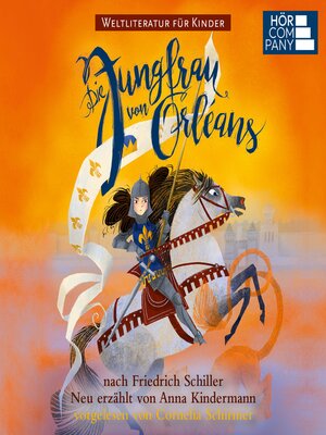 cover image of Die Jungfrau von Orleans--nach Friedrich Schiller. Weltliteratur für Kinder